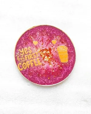 Coffee/Tea Coaster Handmade with Resin - First Coffee