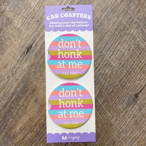 Don't Honk at Me I'll Cry Car Coasters