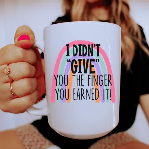 I Didn't Give You The Finger Ceramic Mug 15 oz