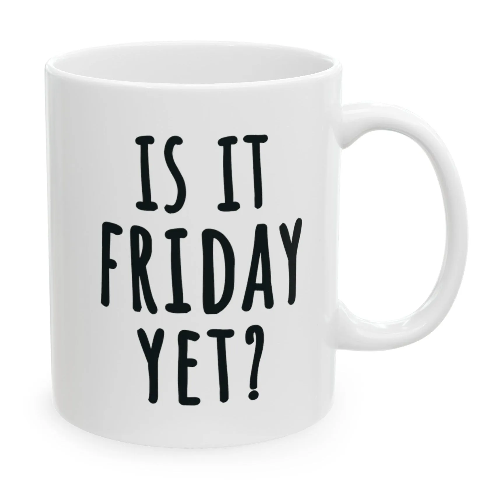 Is It Friday Yet 11oz Funny Everyday Work Gift Mug