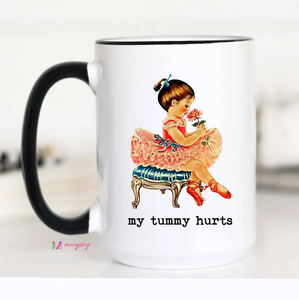 My Tummy Hurts Coffee Mug 11oz