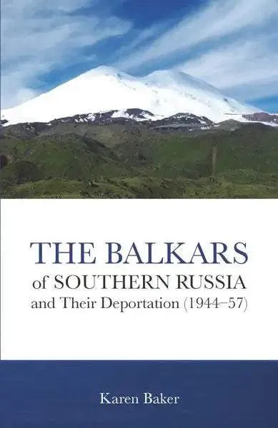 The Balkars of Southern Russia and Their Deportation (1944-57)