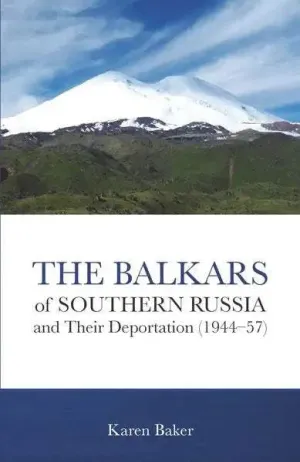 The Balkars of Southern Russia and Their Deportation (1944-57)